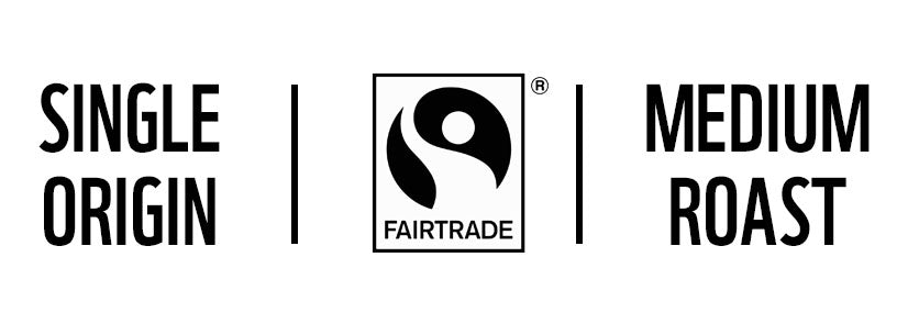 Single origin, Fairtrade certified, medium roast